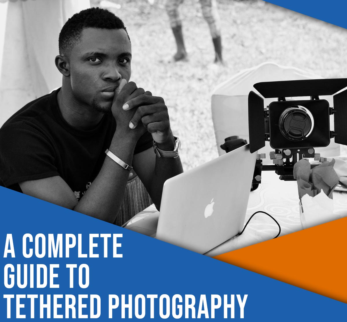 a complete guide to tethered photography