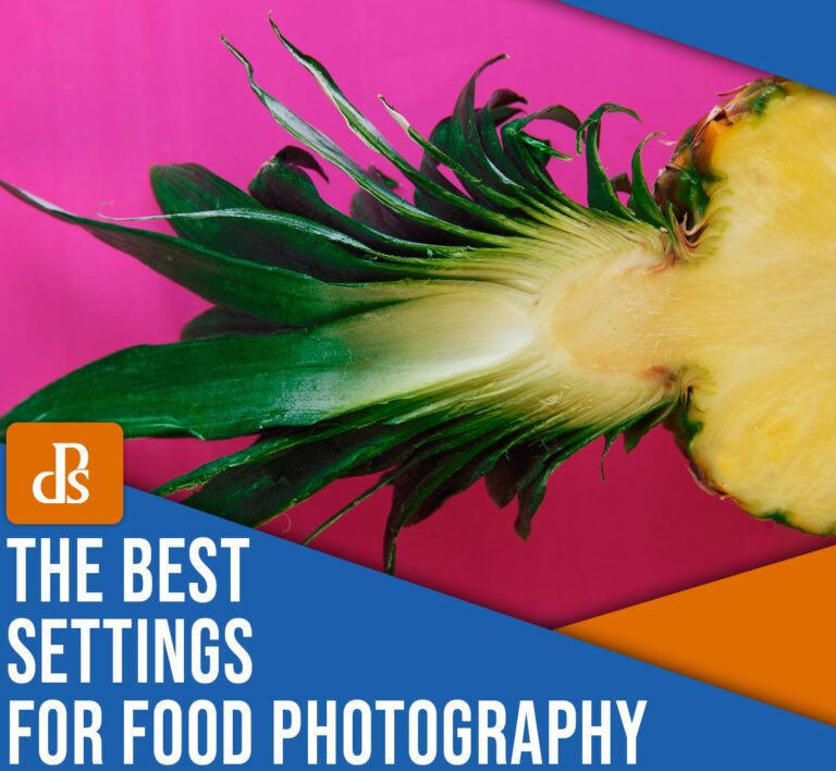 The Best Food Photography Settings: Your Ultimate Guide