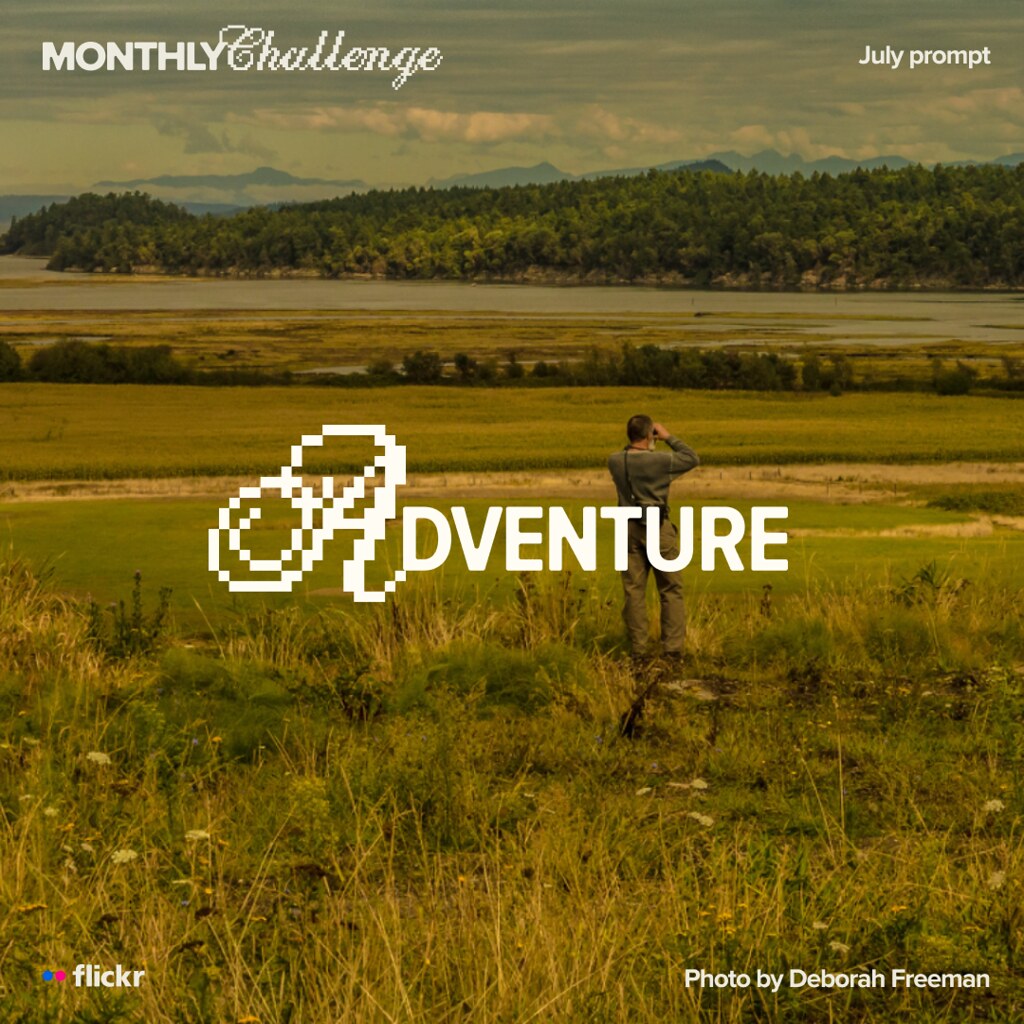 July's Photo Challenge Theme: ADVENTURE