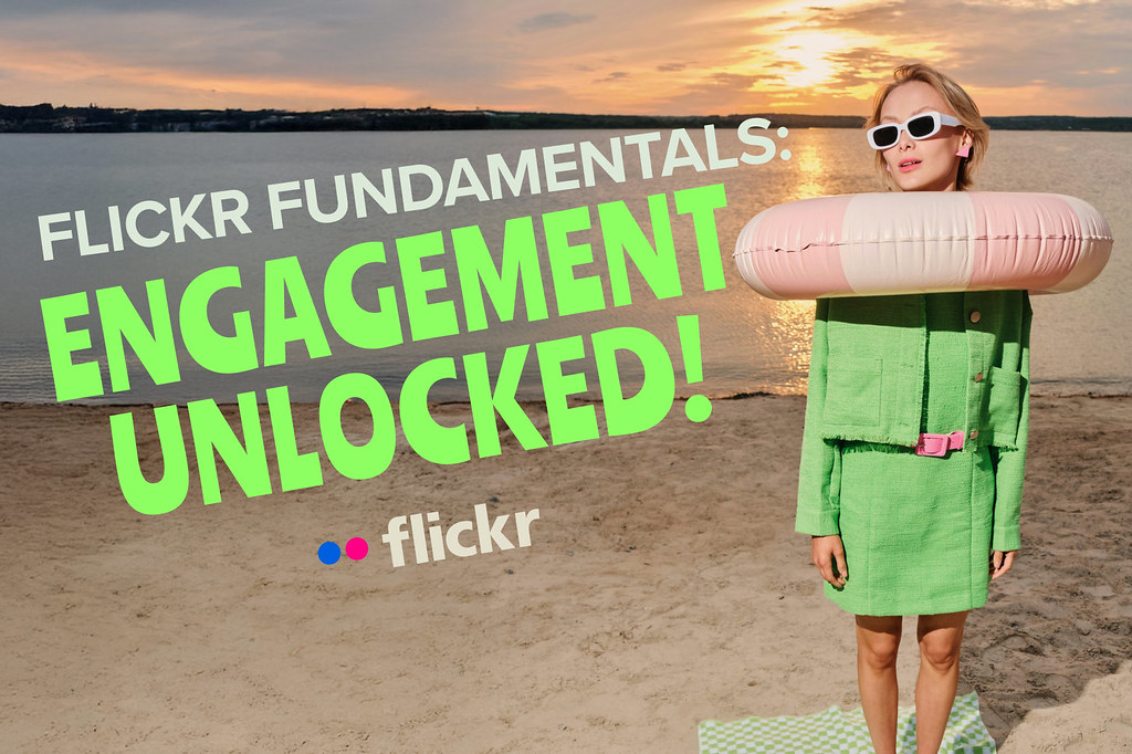 Flickr Fundamentals - Engagement Unlocked