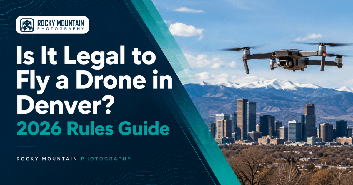 Is It Legal to Fly a Drone in Denver? The 2026 Complete Guide